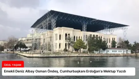 Emekli Deniz Albay Osman Öndeş, Cumhurbaşkanı Erdoğan’a Mektup Yazdı