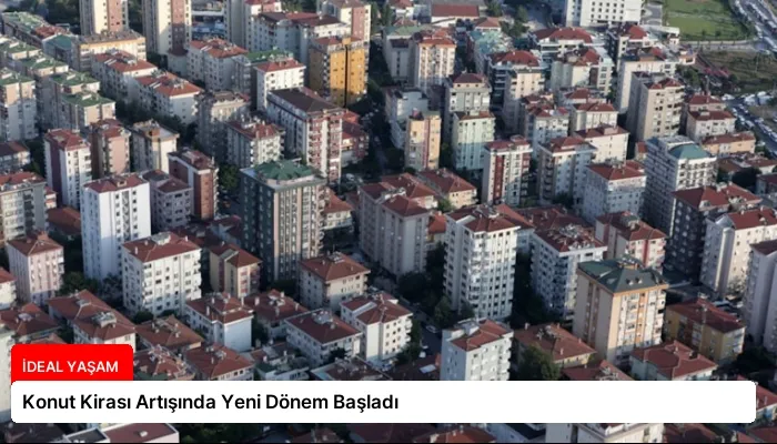 Konut Kirası Artışında Yeni Dönem Başladı