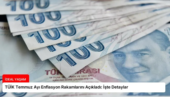 TÜİK Temmuz Ayı Enflasyon Rakamlarını Açıkladı: İşte Detaylar