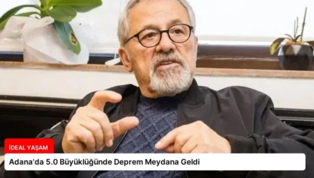 Adana’da 5.0 Büyüklüğünde Deprem Meydana Geldi