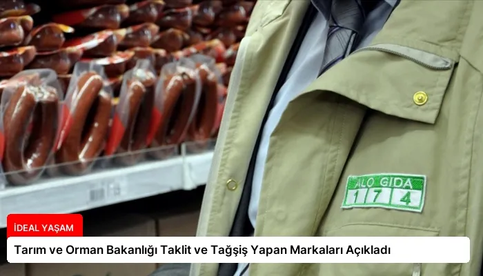Tarım ve Orman Bakanlığı Taklit ve Tağşiş Yapan Markaları Açıkladı