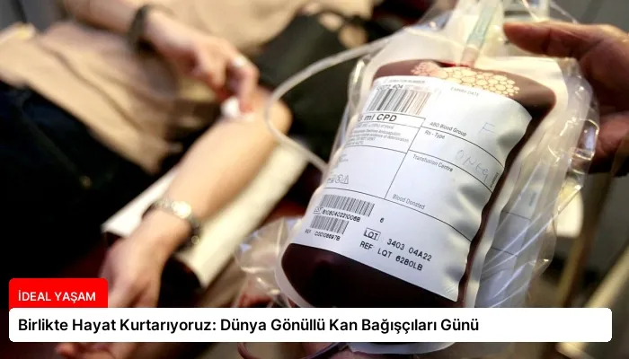 Birlikte Hayat Kurtarıyoruz: Dünya Gönüllü Kan Bağışçıları Günü