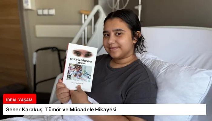 Seher Karakuş: Tümör ve Mücadele Hikayesi
