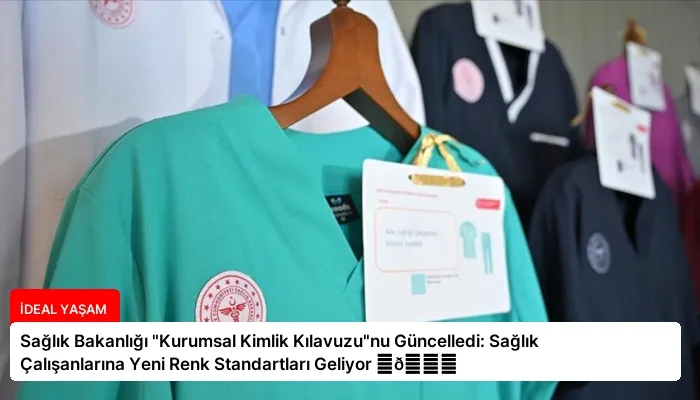 Sağlık Bakanlığı “Kurumsal Kimlik Kılavuzu”nu Güncelledi: Sağlık Çalışanlarına Yeni Renk Standartları Geliyor ⏬👇