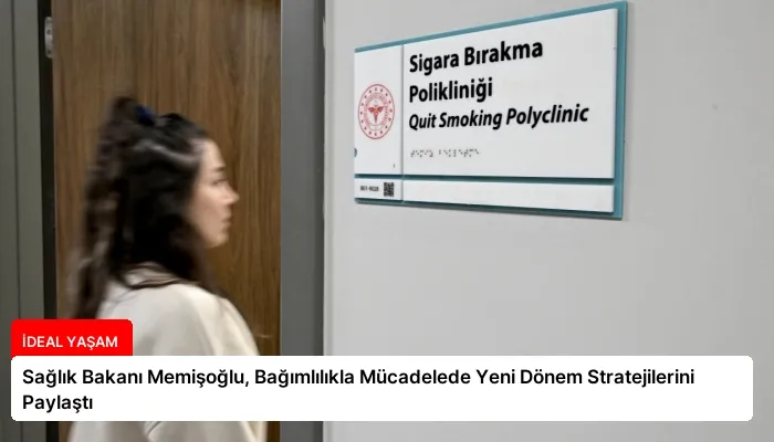 Sağlık Bakanı Memişoğlu, Bağımlılıkla Mücadelede Yeni Dönem Stratejilerini Paylaştı