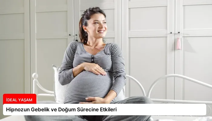 Hipnozun Gebelik ve Doğum Sürecine Etkileri