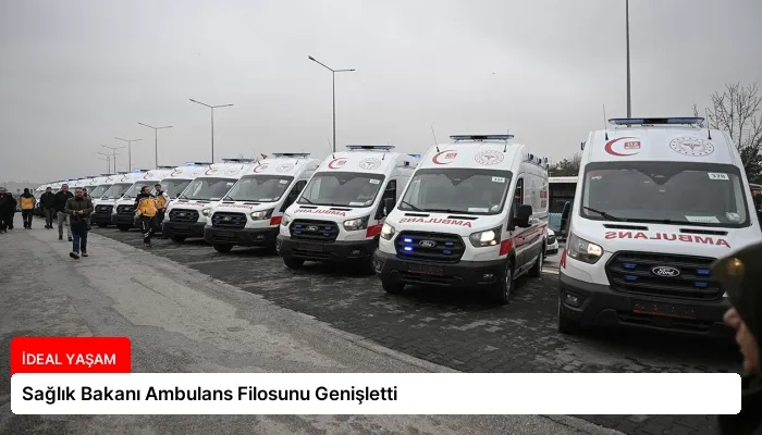 Sağlık Bakanı Ambulans Filosunu Genişletti