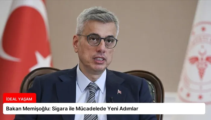 Bakan Memişoğlu: Sigara ile Mücadelede Yeni Adımlar