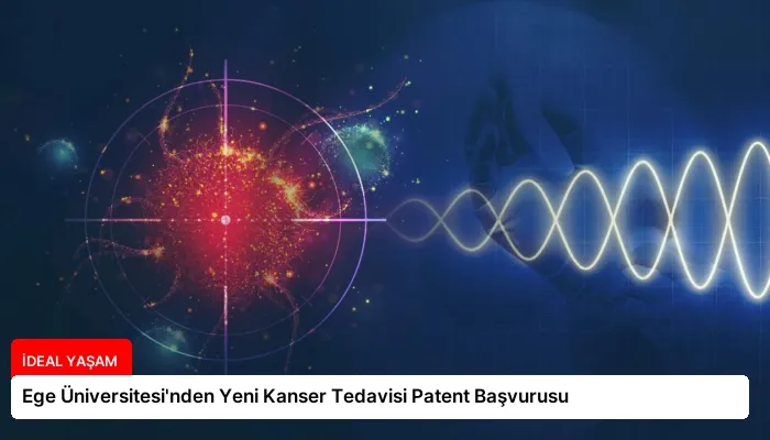 Ege Üniversitesi’nden Yeni Kanser Tedavisi Patent Başvurusu