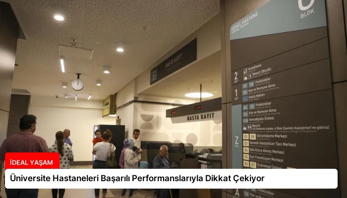 Üniversite Hastaneleri Başarılı Performanslarıyla Dikkat Çekiyor