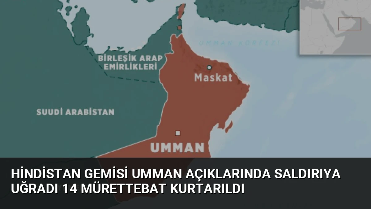 Hindistan Gemisi Umman Açıklarında Saldırıya Uğradı 14 Mürettebat Kurtarıldı