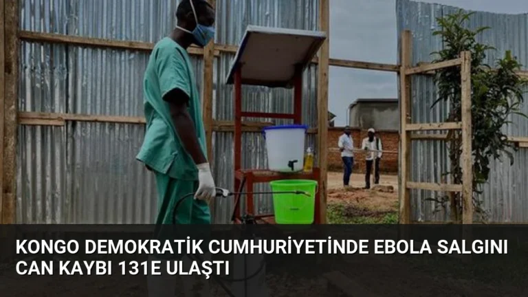 Kongo Demokratik Cumhuriyetinde Ebola Salgını Can Kaybı 131e Ulaştı