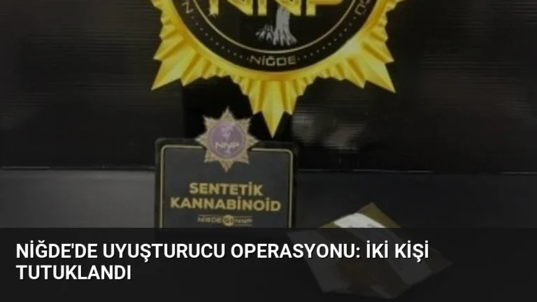 Niğde’de Uyuşturucu Operasyonu: İki Kişi Tutuklandı