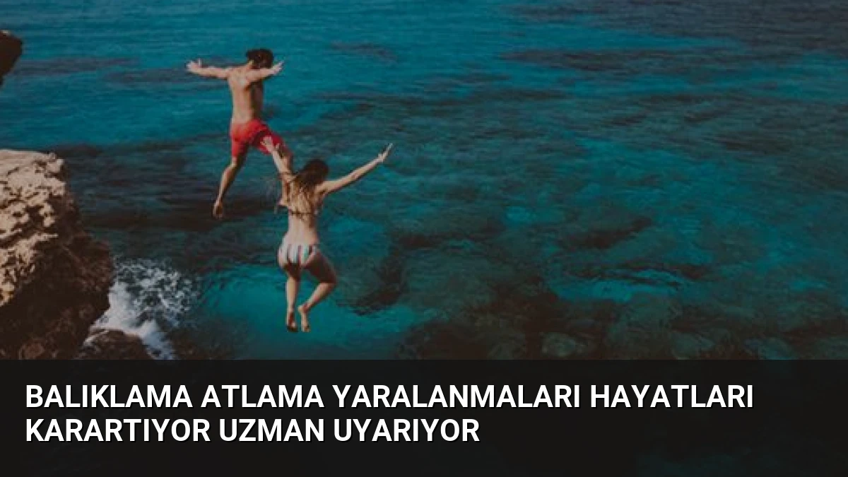 Balıklama Atlama Yaralanmaları Hayatları Karartıyor Uzman Uyarıyor