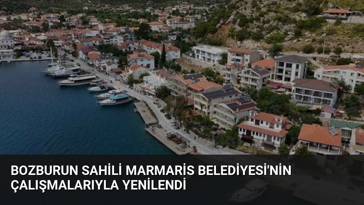 Bozburun Sahili Marmaris Belediyesi’nin Çalışmalarıyla Yenilendi