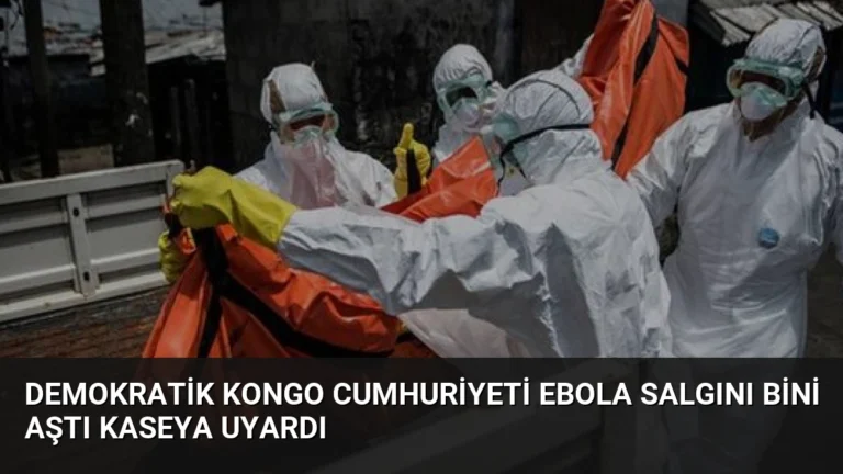 Demokratik Kongo Cumhuriyeti Ebola Salgını Bini Aştı Kaseya Uyardı