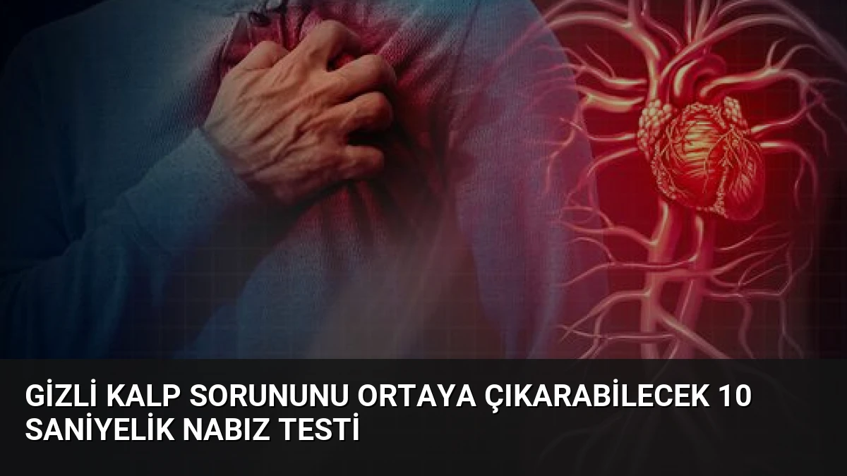 Gizli Kalp Sorununu Ortaya Çıkarabilecek 10 Saniyelik Nabız Testi