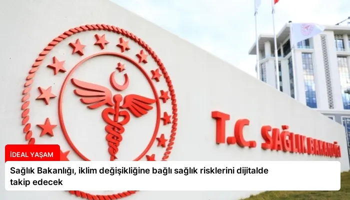 Sağlık Bakanlığı, iklim değişikliğine bağlı sağlık risklerini dijitalde takip edecek