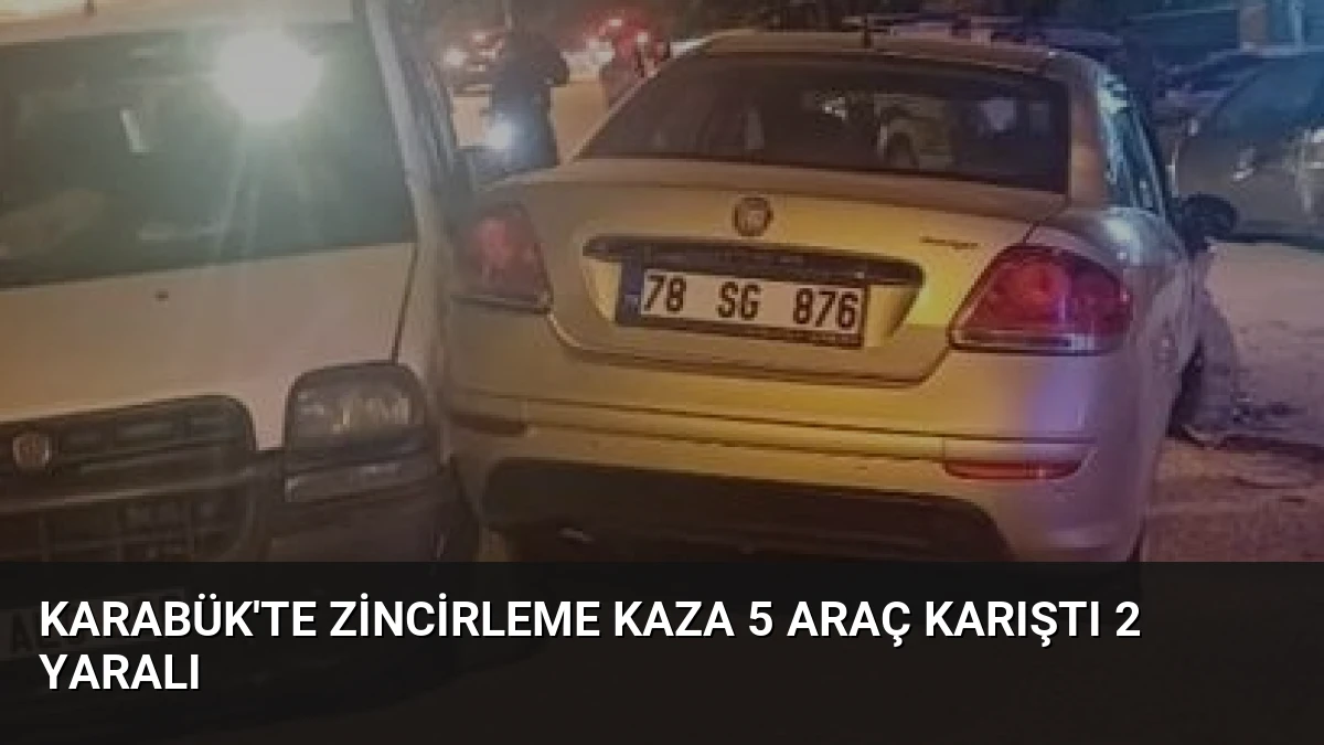 Karabük’te Zincirleme Kaza 5 Araç Karıştı 2 Yaralı