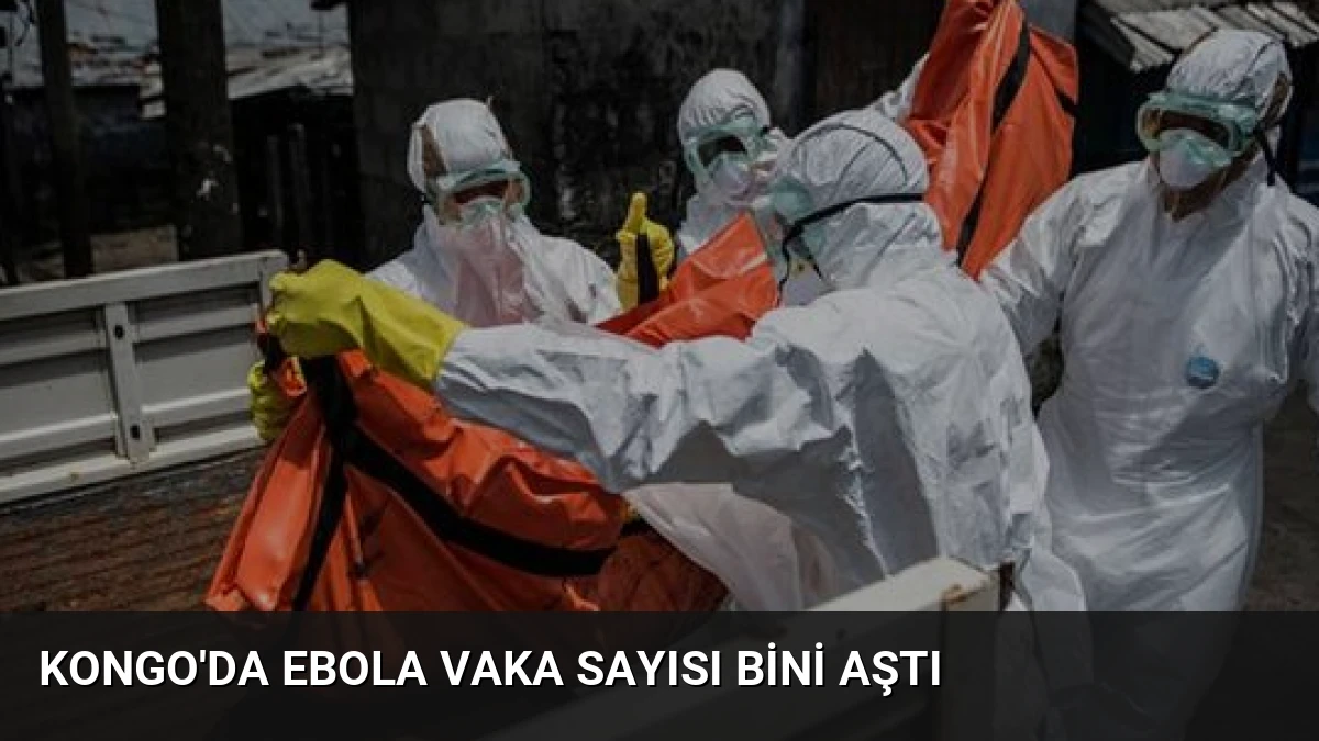 Kongo’da Ebola Vaka Sayısı Bini Aştı