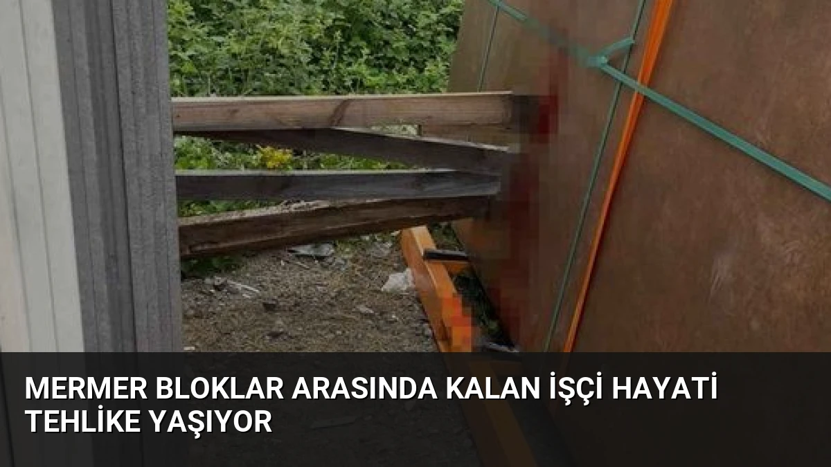 Mermer Bloklar Arasında Kalan İşçi Hayati Tehlike Yaşıyor