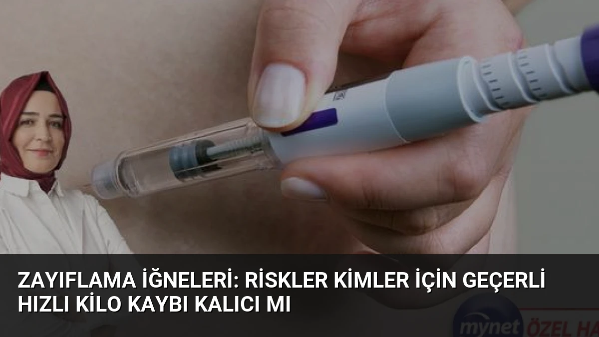 Zayıflama İğneleri: Riskler Kimler İçin Geçerli Hızlı Kilo Kaybı Kalıcı mı
