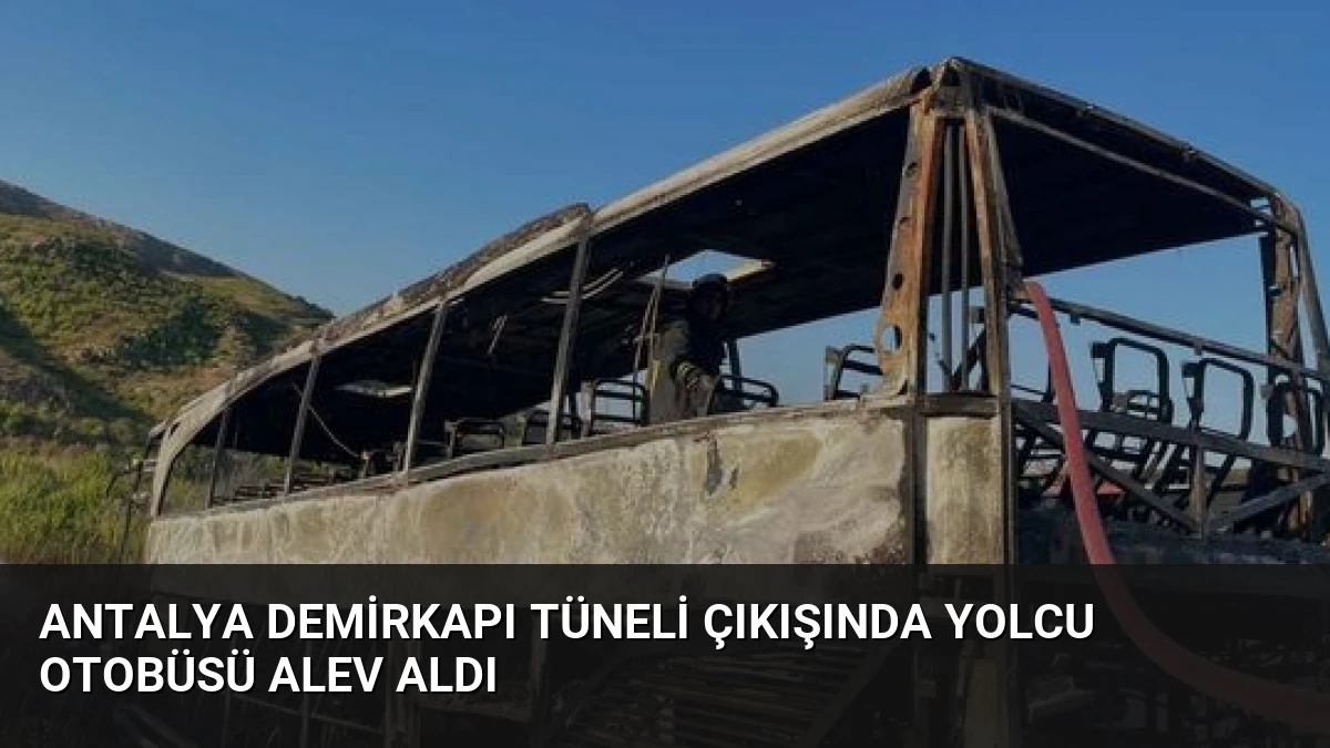 Antalya Demirkapı Tüneli Çıkışında Yolcu Otobüsü Alev Aldı