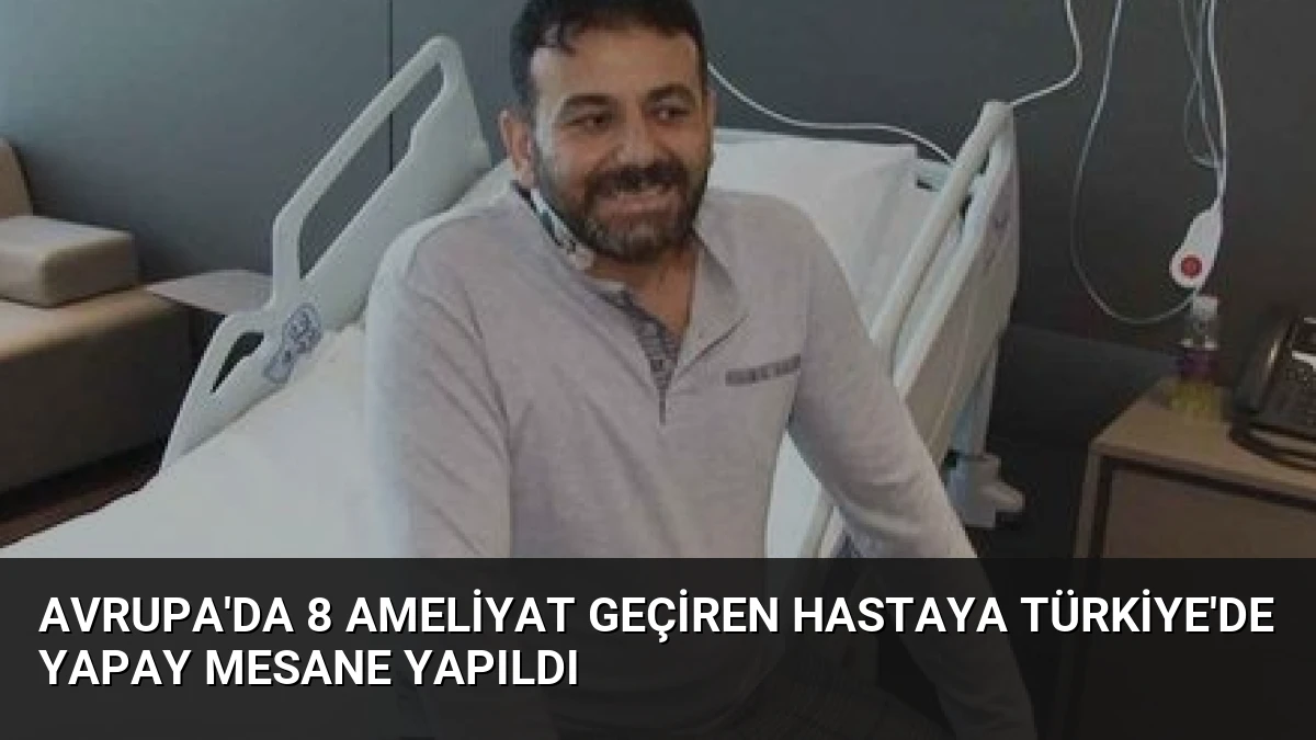 Avrupa’da 8 Ameliyat Geçiren Hastaya Türkiye’de Yapay Mesane Yapıldı