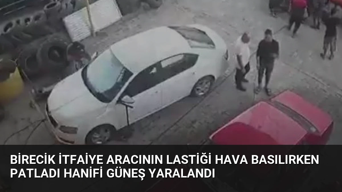 Birecik İtfaiye Aracının Lastiği Hava Basılırken Patladı Hanifi Güneş Yaralandı