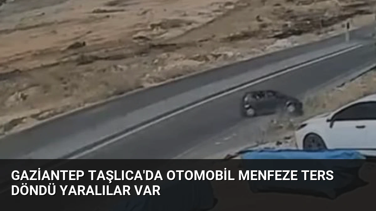 Gaziantep Taşlıca’da Otomobil Menfeze Ters Döndü Yaralılar Var