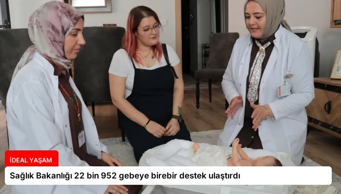 Sağlık Bakanlığı 22 bin 952 gebeye birebir destek ulaştırdı