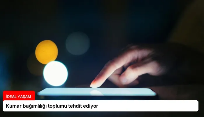 Kumar bağımlılığı toplumu tehdit ediyor