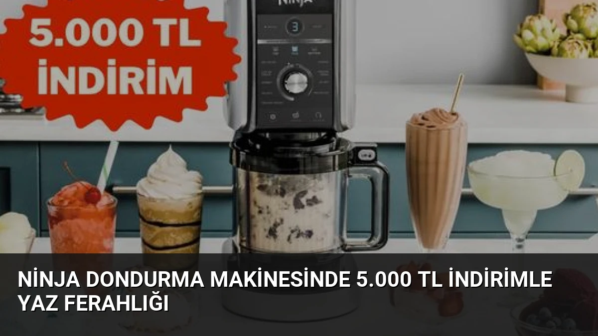 Ninja Dondurma Makinesinde 5.000 TL İndirimle Yaz Ferahlığı