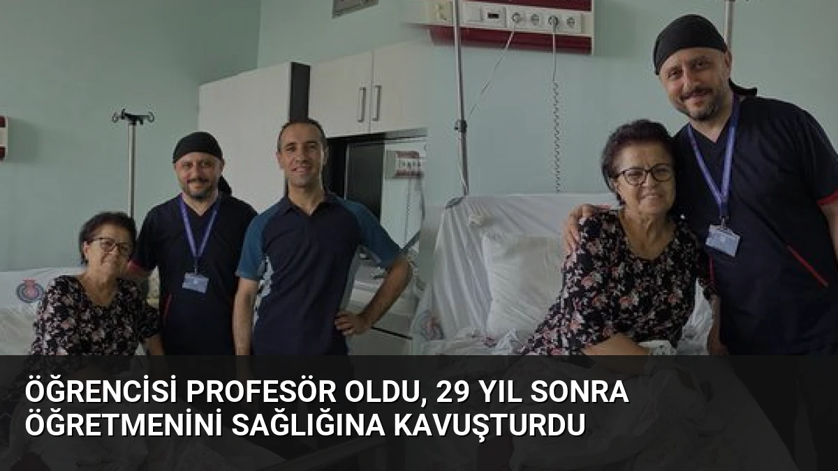 Öğrencisi profesör oldu, 29 yıl sonra öğretmenini sağlığına kavuşturdu