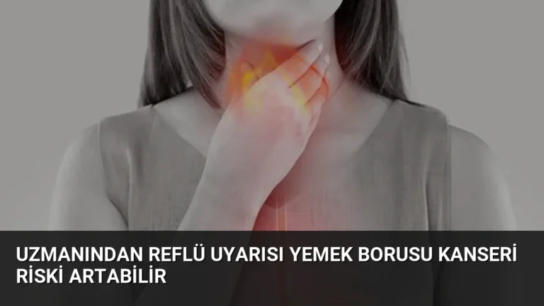 Uzmanından Reflü Uyarısı Yemek Borusu Kanseri Riski Artabilir