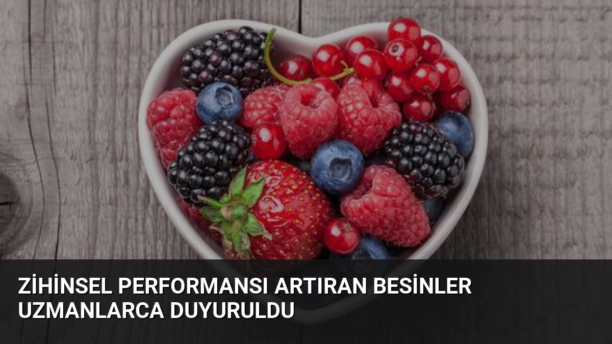 Zihinsel Performansı Artıran Besinler Uzmanlarca Duyuruldu