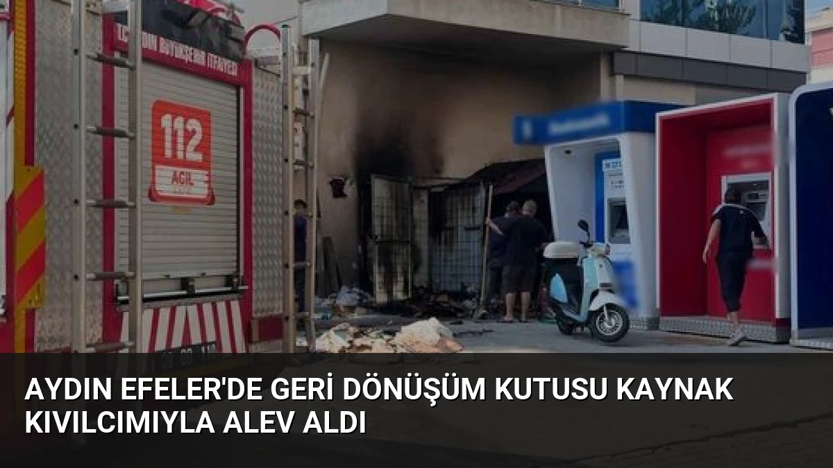 Aydın Efeler’de Geri Dönüşüm Kutusu Kaynak Kıvılcımıyla Alev Aldı