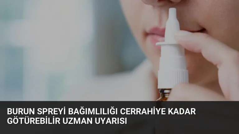 Burun Spreyi Bağımlılığı Cerrahiye Kadar Götürebilir Uzman Uyarısı
