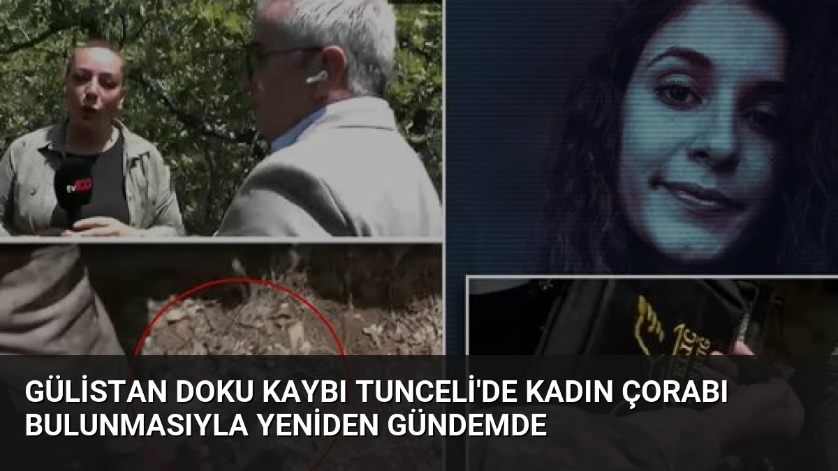 Gülistan Doku Kaybı Tunceli’de Kadın Çorabı Bulunmasıyla Yeniden Gündemde