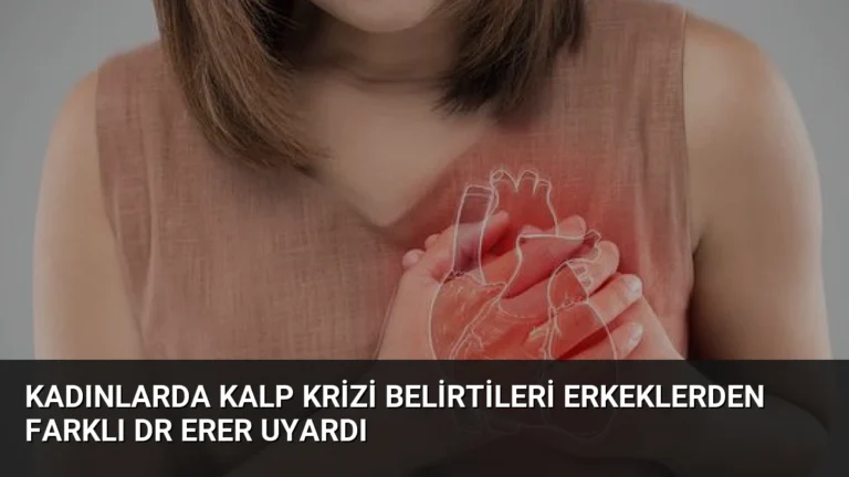 Kadınlarda Kalp Krizi Belirtileri Erkeklerden Farklı Dr Erer Uyardı