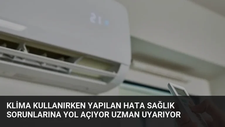 Klima Kullanırken Yapılan Hata Sağlık Sorunlarına Yol Açıyor Uzman Uyarıyor