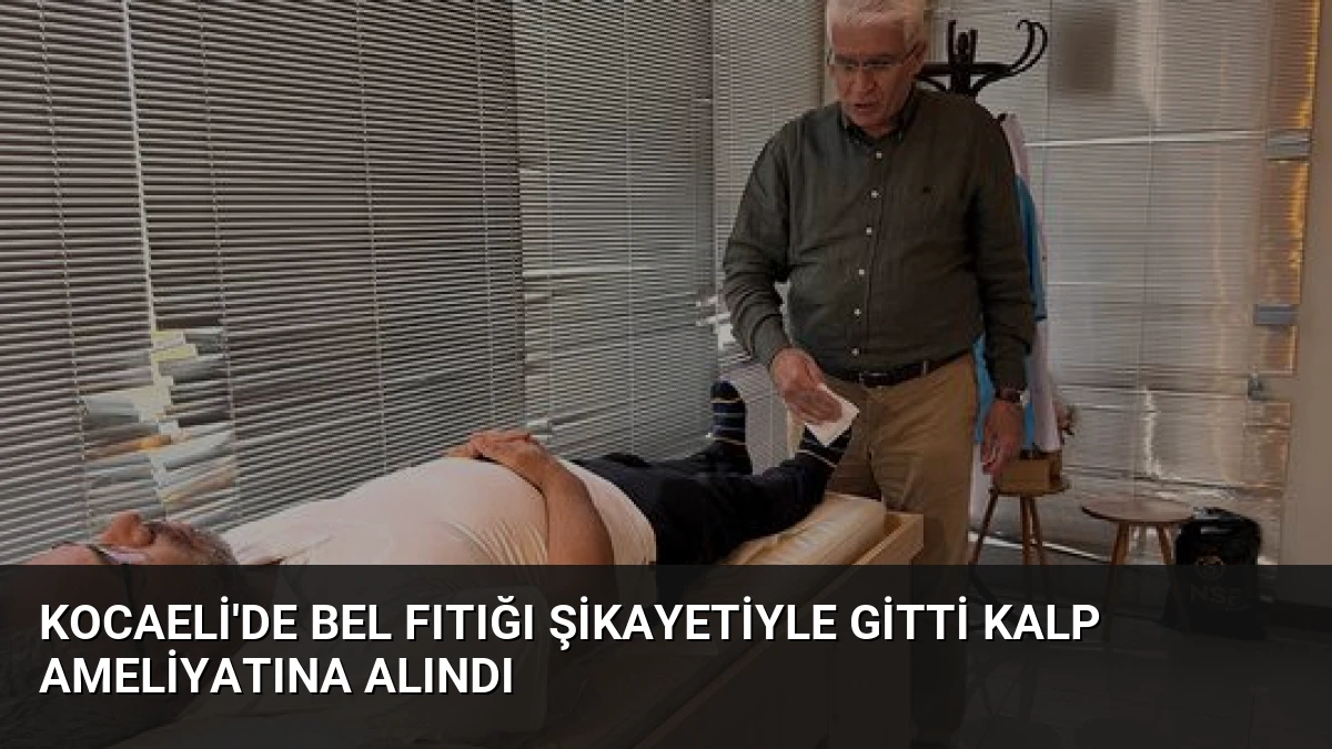 Kocaeli’de Bel Fıtığı Şikayetiyle Gitti Kalp Ameliyatına Alındı