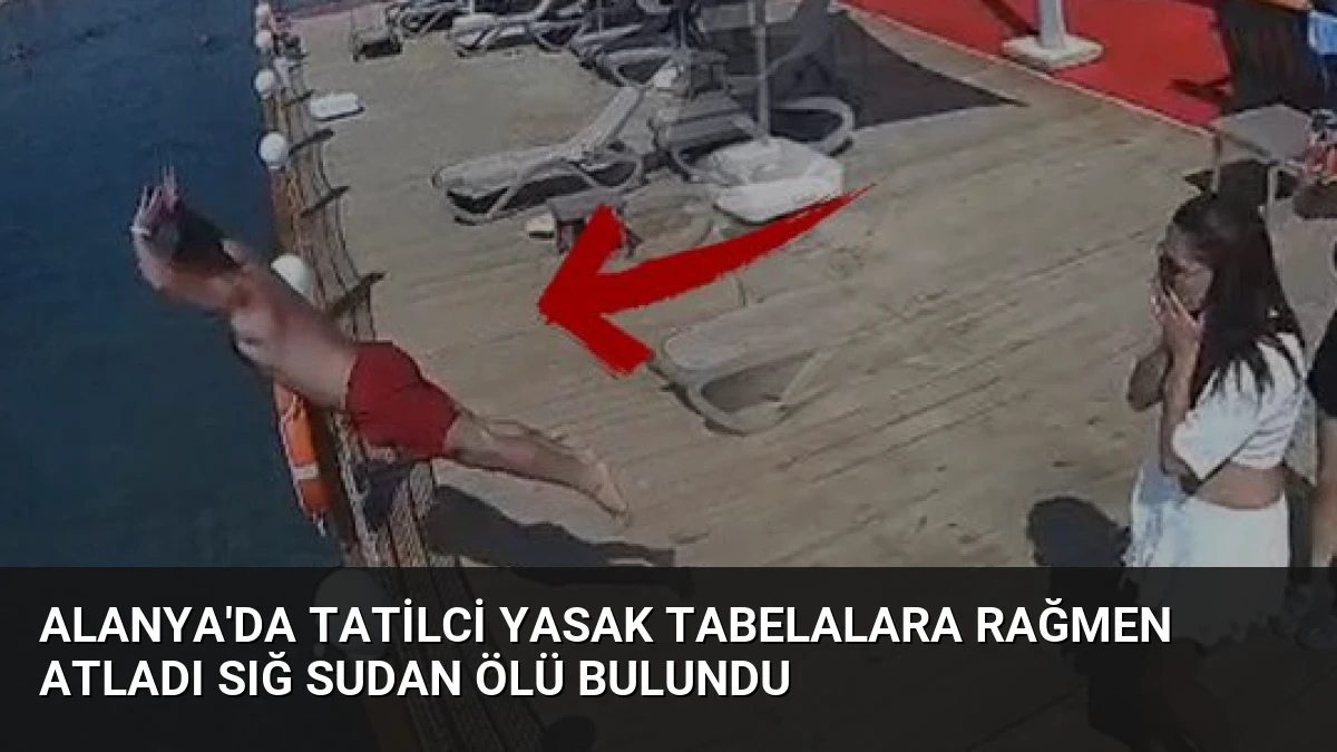 Alanya’da Tatilci Yasak Tabelalara Rağmen Atladı Sığ Sudan Ölü Bulundu
