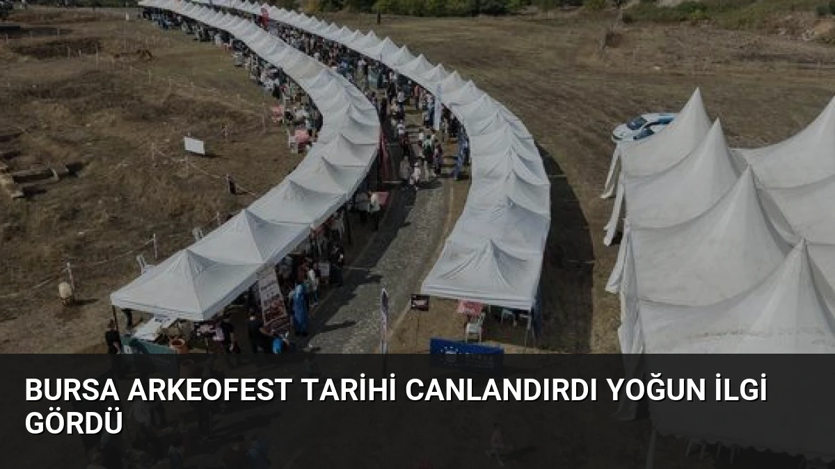 Bursa Arkeofest Tarihi Canlandırdı Yoğun İlgi Gördü