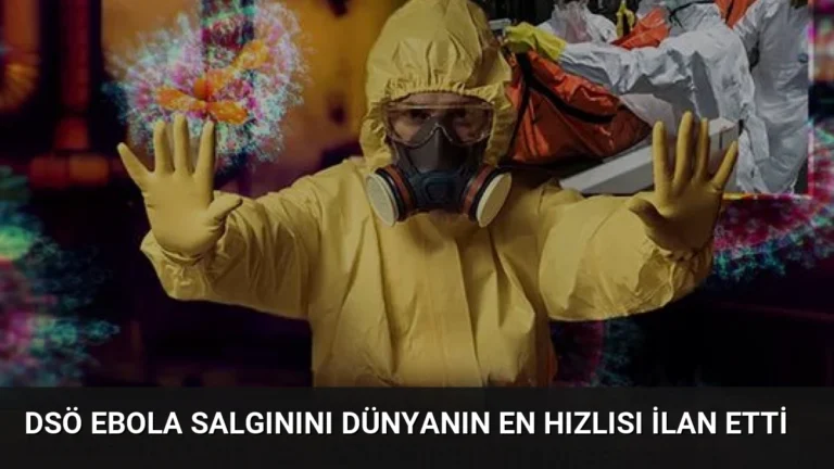 DSÖ Ebola Salgınını Dünyanın En Hızlısı İlan Etti