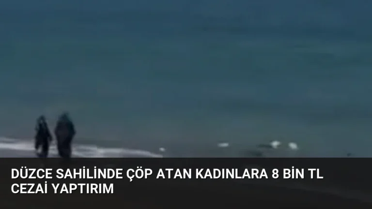 Düzce Sahilinde Çöp Atan Kadınlara 8 Bin TL Cezai Yaptırım