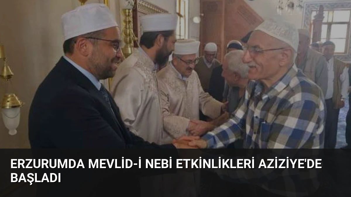 Erzurumda Mevlid-i Nebi Etkinlikleri Aziziye’de Başladı
