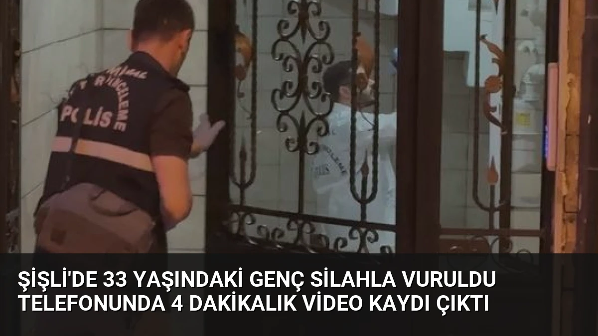 Şişli’de 33 Yaşındaki Genç Silahla Vuruldu Telefonunda 4 Dakikalık Video Kaydı Çıktı