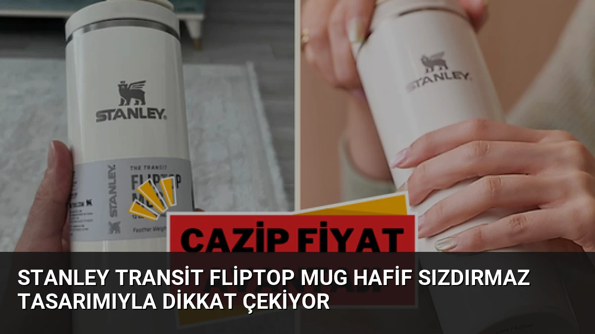 Stanley Transit Fliptop Mug Hafif Sızdırmaz Tasarımıyla Dikkat Çekiyor