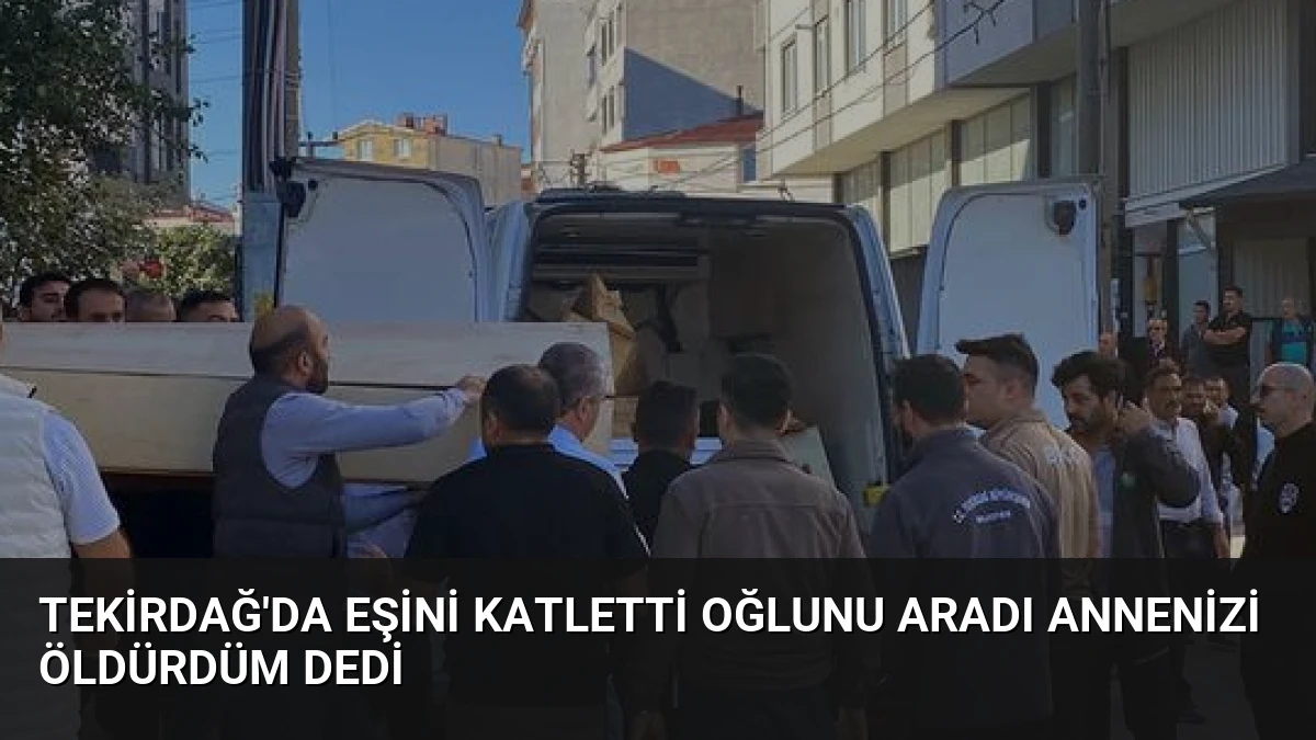 Tekirdağ’da Eşini Katletti Oğlunu Aradı Annenizi Öldürdüm Dedi